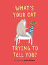 Whats Your Cat Trying To Tell You (HB)