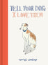Tell Your Dog I Love Them  (HB)