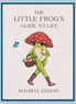 Little Frogs Guide To Life (HB)