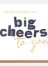 Congratulations Big Cheers to You