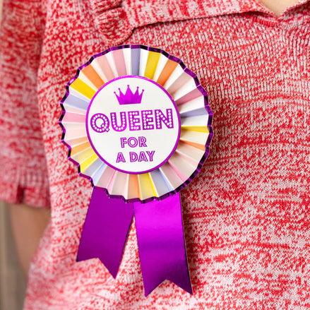 'Queen for the day' Rosette