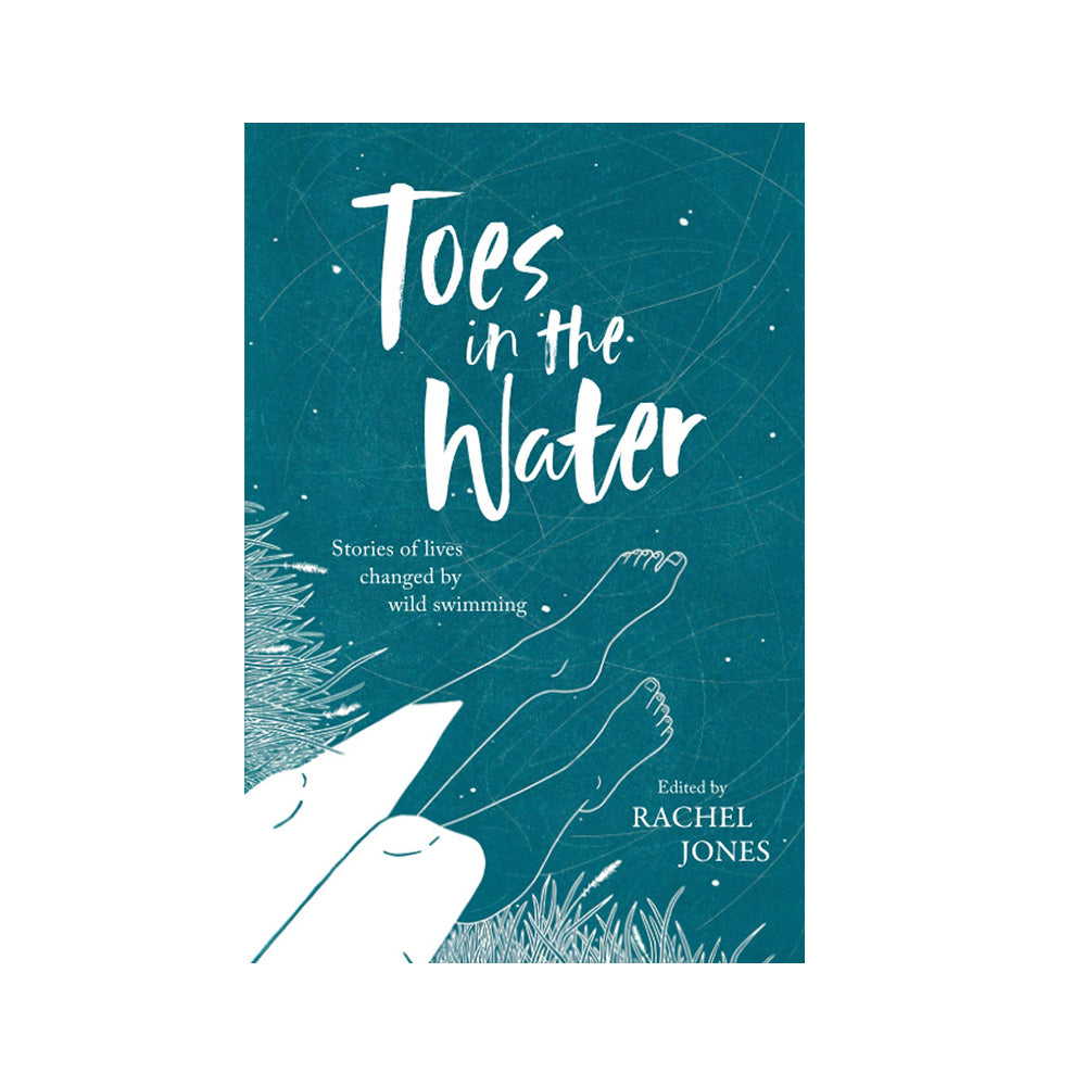Toes in the Water (Wild Swimming Stories)