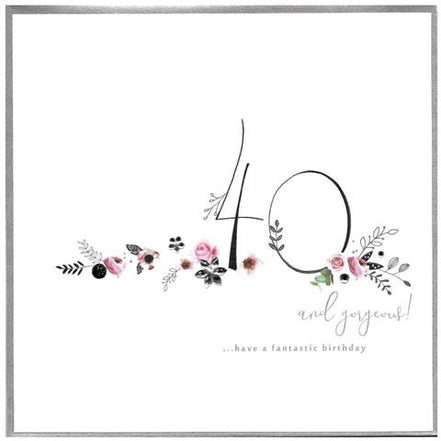 40 And Gorgeous Birthday Card